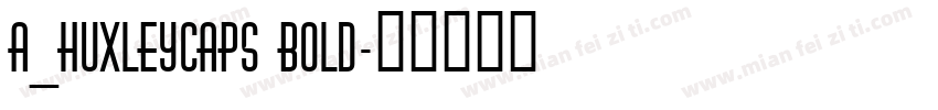 a_HuxleyCaps Bold字体转换